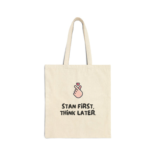 'Stan First, Think Later' Tote Bag